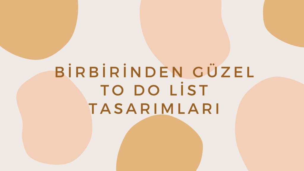 Muhteşem Tasarımlar ile To Do&nbsp;List